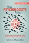 How Psychologists Failed : We Neglected the Poor and Minorities, Favored the Rich and Privileged, and Got Science Wrong - eBook