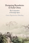 Designing Boundaries in Early China : The Composition of Sovereign Space - eBook