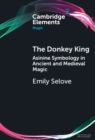 Donkey King : Asinine Symbology in Ancient and Medieval Magic - eBook