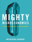 Mighty Microeconomics : A Guide to Thinking Like An Economist - Book