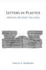 Letters in Plautus : Writing Between the Lines - Book