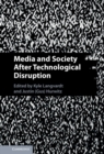 Media and Society After Technological Disruption - Book