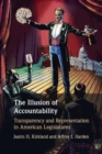 The Illusion of Accountability : Transparency and Representation in American Legislatures - Book