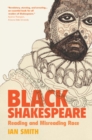 Black Shakespeare : Reading and Misreading Race - eBook