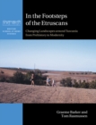 In the Footsteps of the Etruscans : Changing Landscapes around Tuscania from Prehistory to Modernity - eBook