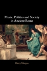 Music, Politics and Society in Ancient Rome - Book
