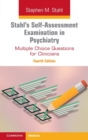 Stahl's Self-Assessment Examination in Psychiatry : Multiple Choice Questions for Clinicians - Book
