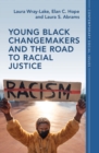 Young Black Changemakers and the Road to Racial Justice - Book