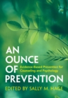 An Ounce of Prevention : Evidence-Based Prevention for Counseling and Psychology - Book