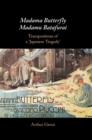 Madama Butterfly/Madamu Batafurai : Transpositions of a 'Japanese Tragedy' - Book
