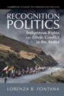 Recognition Politics : Indigenous Rights and Ethnic Conflict in the Andes - Book