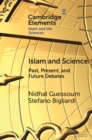 Islam and Science : Past, Present, and Future Debates - eBook