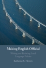 Making English Official : Writing and Resisting Local Language Policies - eBook