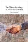 The Micro-Sociology of Peace and Conflict - Book