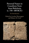 Personal Names in Cuneiform Texts from Babylonia (c. 750-100 BCE) : An Introduction - eBook