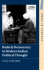 Radical Democracy in Modern Indian Political Thought - Book