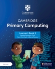 Cambridge Primary Computing Learner's Book 5 with Digital Access (1 Year) - Book