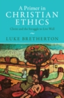 A Primer in Christian Ethics : Christ and the Struggle to Live Well - Book