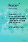 Estimation of Structural Models Using Experimental Data From the Lab and the Field - Book