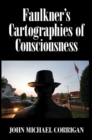 Faulkner's Cartographies of Consciousness - Book