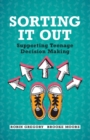 Sorting It Out : Supporting Teenage Decision Making - Book