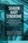 Shaken Baby Syndrome : Investigating the Abusive Head Trauma Controversy - Book