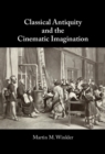 Classical Antiquity and the Cinematic Imagination - Book