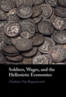 Soldiers, Wages, and the Hellenistic Economies - Book
