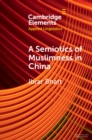 A Semiotics of Muslimness in China - Book