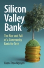 Silicon Valley Bank : The Rise and Fall of a Community Bank for Tech - eBook