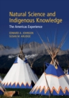 Natural Science and Indigenous Knowledge : The Americas Experience - Book