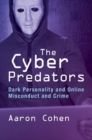 The Cyber Predators : Dark Personality and Online Misconduct and Crime - eBook