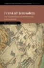 Frankish Jerusalem : The Transformation of a Medieval City in the Latin East - eBook