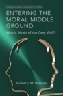 Entering the Moral Middle Ground : Who Is Afraid of the Grey Wolf? - Book