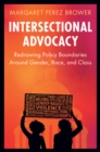 Intersectional Advocacy : Redrawing Policy Boundaries Around Gender, Race, and Class - eBook