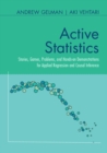 Active Statistics : Stories, Games, Problems, and Hands-on Demonstrations for Applied Regression and Causal Inference - Book