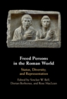 Freed Persons in the Roman World : Status, Diversity, and Representation - Book