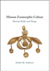 Minoan Zoomorphic Culture : Between Bodies and Things - Book