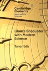 Islam's Encounter with Modern Science : A Mismatch Made in Heaven - Book