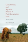 Class, Politics, and Agrarian Policies in Post-liberalisation India - Book