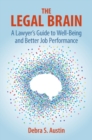 Legal Brain : A Lawyer's Guide to Well-Being and Better Job Performance - eBook