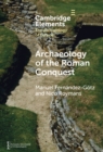 Archaeology of the Roman Conquest : Tracing the Legions, Reclaiming the Conquered - Book