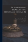 Biographies of Homeopathic Physicians, Volume 32 : Tobey - Voss; 32 - Book