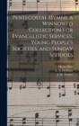 Pentecostal Hymns. a Winnowed Collection for Evangelistic Services, Young People's Societies, and Sunday Schools - Book