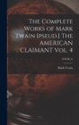 The Complete Works of Mark Twain [pseud.] The AMERICAN CLAIMANT Vol. 4; FOUR (4) - Book