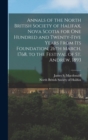 Annals of the North British Society of Halifax, Nova Scotia for One Hundred and Twenty-five Years From Its Foundation, 26th March, 1768, to the Festival of St. Andrew, 1893 [microform] - Book