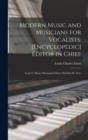 Modern Music and Musicians for Vocalists. [Encyclopedic] Editor in Chief : Louis C. Elson. Managing Editor: Nicholas De Vore - Book