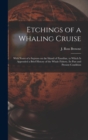 Etchings of a Whaling Cruise [microform] : With Notes of a Sojourn on the Island of Zanzibar, to Which is Appended a Brief History of the Whale Fishery, Its Past and Present Condition - Book