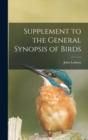 Supplement to the General Synopsis of Birds [microform] - Book