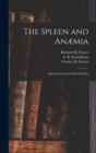 The Spleen and Anaemia [microform] : Experimental and Clinical Studies - Book
